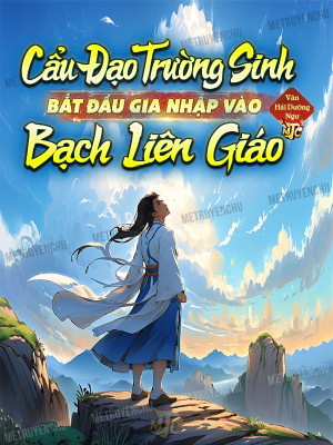 Cẩu Đạo Trường Sinh: Bắt Đầu Gia Nhập Vào Bạch Liên Giáo