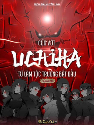 Cứu Vớt Uchiha Từ Làm Tộc Trưởng Bắt Đầu