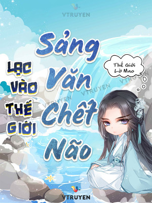 Lạc Vào Thế Giới Sảng Văn Chết Não!