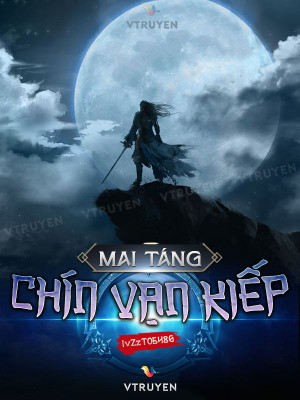 Mai Táng Chín Vạn Kiếp