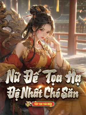 Nữ Đế Tọa Hạ Đệ Nhất Chó Săn