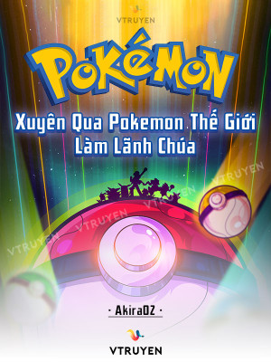 Pokemon: Xuyên Qua Pokemon Thế Giới Làm Lãnh Chúa