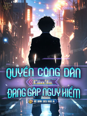 Quyền Công Dân Của Ta Đang Gặp Nguy Hiểm