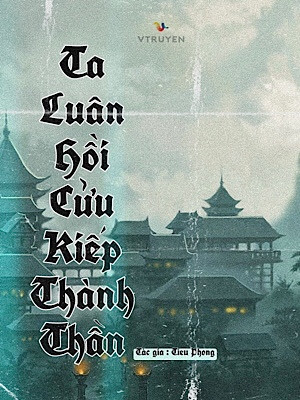 Ta Luân Hồi Cửu Kiếp Thành Thần