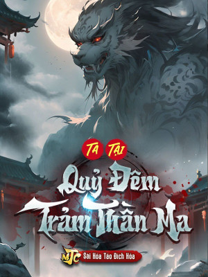 Ta Tại Quỷ Đêm Trảm Thần Ma