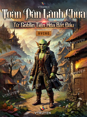 Toàn Dân Lãnh Chúa: Từ Goblin Tiến Hóa Bắt Đầu