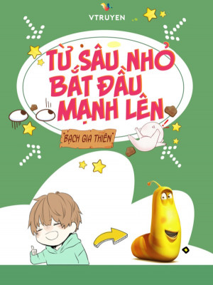 Từ  Sâu Nhỏ Bắt Đầu Mạnh Lên